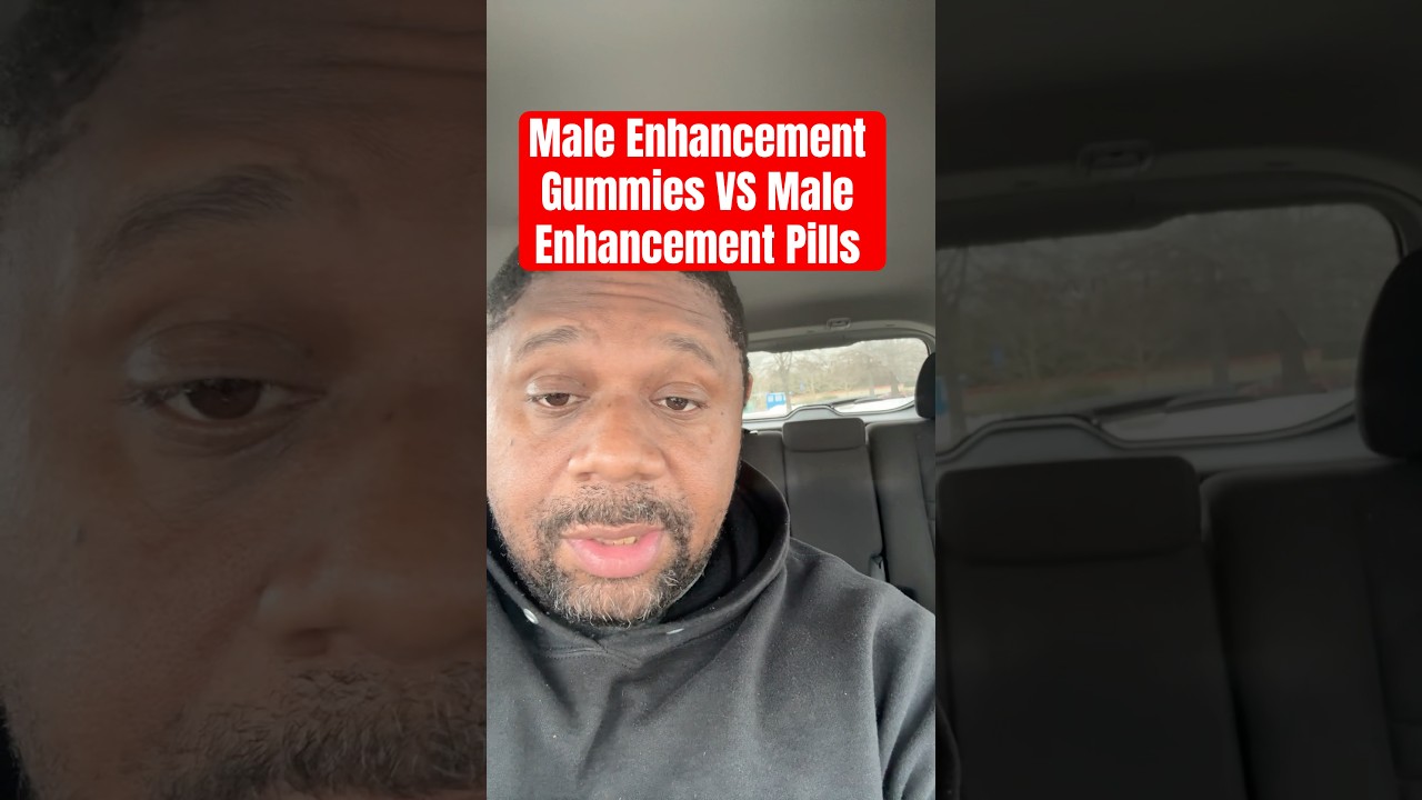 Male Enhancement Gummies VS Male Enhancement Pills!