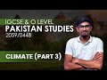 Climate Part 3 | Geography | Olevel Pakistan Studies | 2059 & 0448 | Muhammad Arsalan Musani
