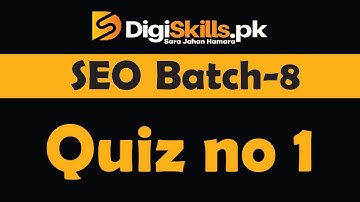 SEO Quiz-1 Batch-08 || Solution || Solved Quiz of batch-08 of Digiskills.pk