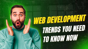 5 Web Development Trends You Need to Know Now