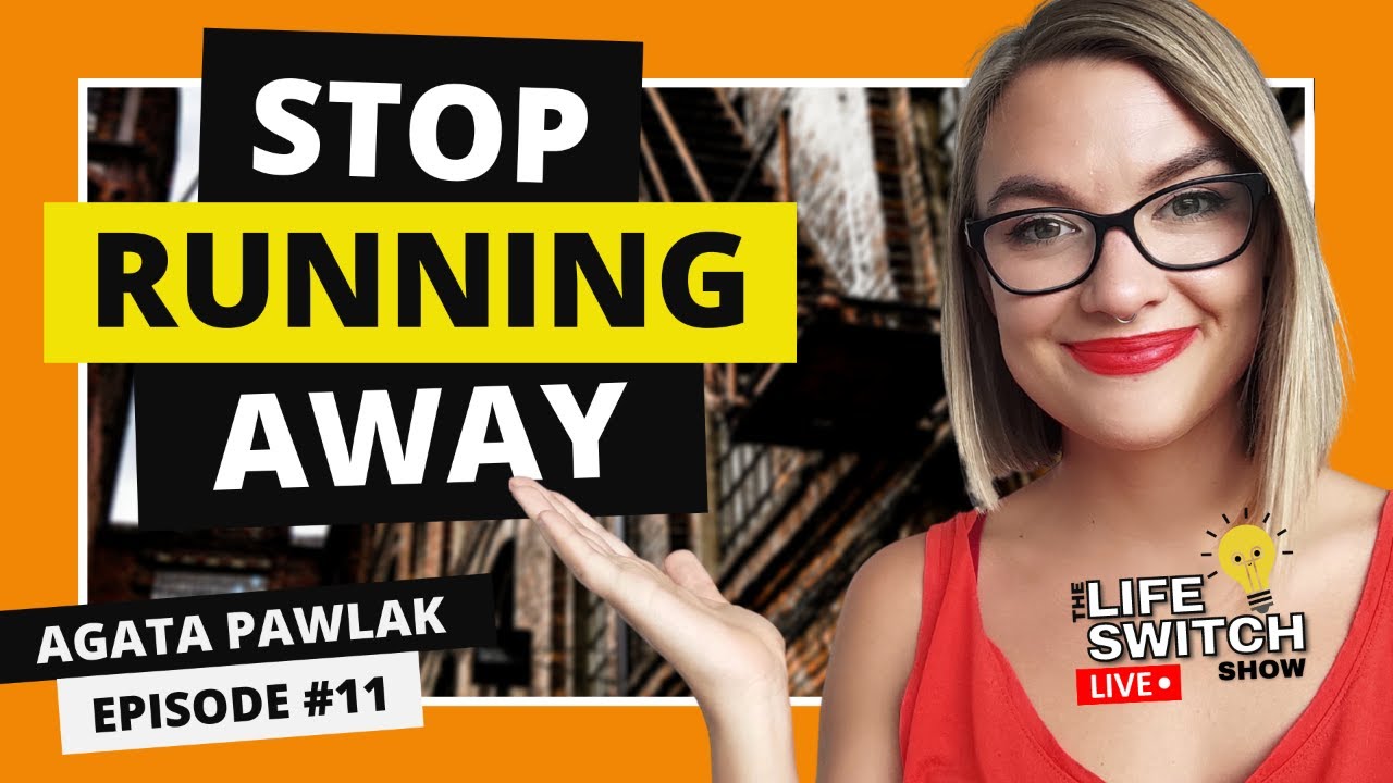 How to Stop Running Away from Your Problems | Agata Pawlak | Episode #11