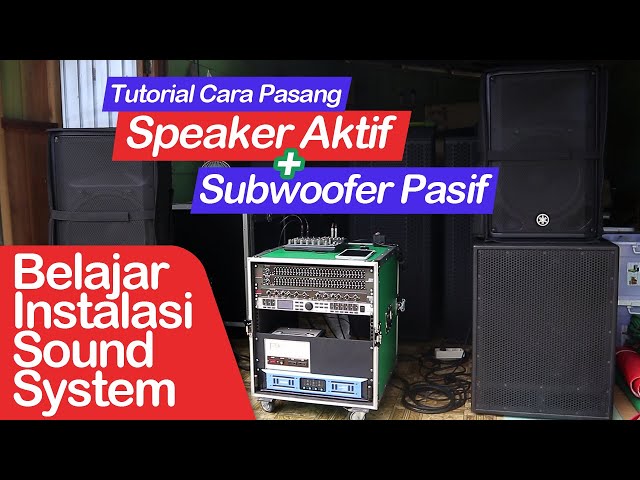Cara Pasang Speaker Aktif dan Subwoofer Pasif | Belajar Instalasi Sound System class=