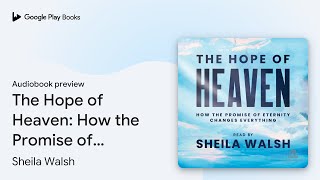 Celebrity The Hope of Heaven: How the Promise of Eternity… by Sheila Walsh · Audiobook preview Wealth