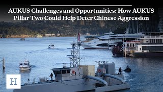 AUKUS Challenges and Opportunities: How AUKUS Pillar Two Could Help Deter Chinese Aggression