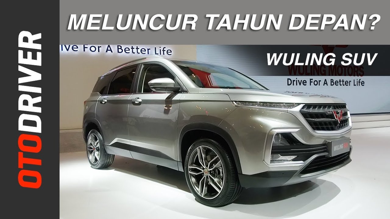 Wuling SUV 2018 First Impression OtoDriver Supported By GIIAS Wuling SUV 2018 First Impression OtoDriver Supported By GIIAS