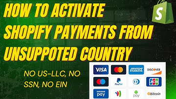 how to use shopify payments from unsupported country (Activate shopify payments without ssn)