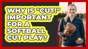 Why Is "Cut!" Important For A Softball Cut Play?