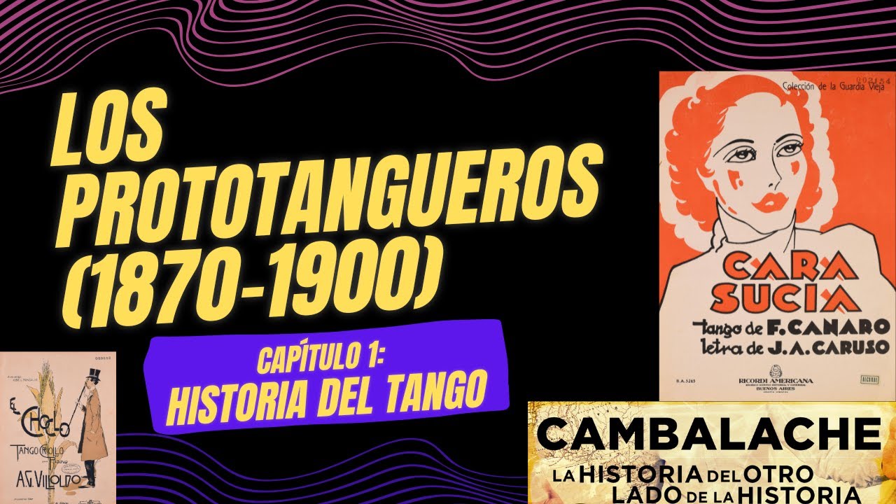 HISTORIA DEL TANGO Y LA ARGENTINA. Ep 1: Los Prototangueros (1870-1900)