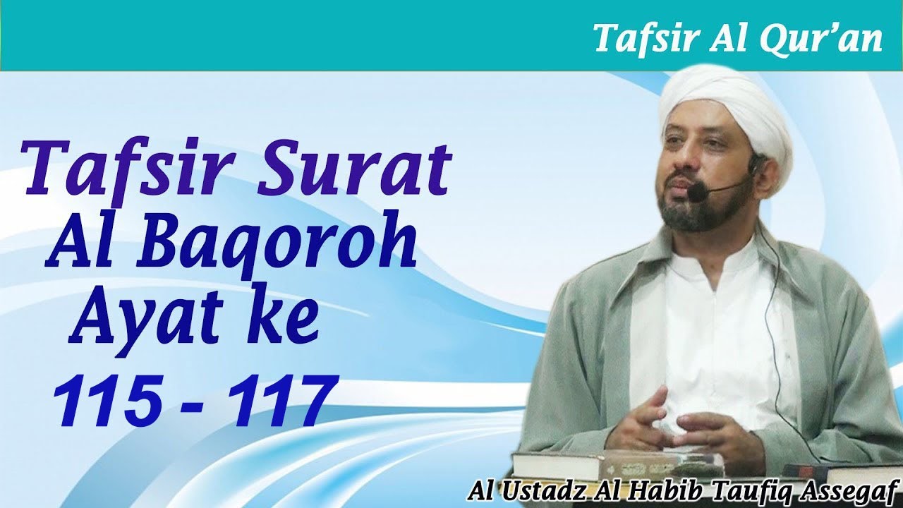 Tafsir QS. Al Baqarah Ayat 115  - 117 | Habib Taufiq Assegaf