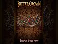 Bitter Crown - Easy, baby, easy