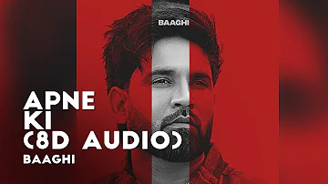 Apne Ki - Baaghi | 8D Audio 🎧