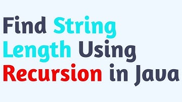 Find String Length Using Recursion in Java || Easy Way || 2 mins