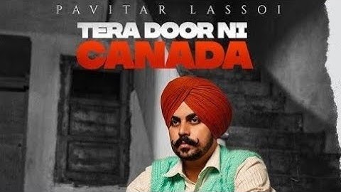Tera Door Ni Canada (Official Song) Pavitar Lasooi | New Punjabi Song 2021 | Pavitar Song 2021