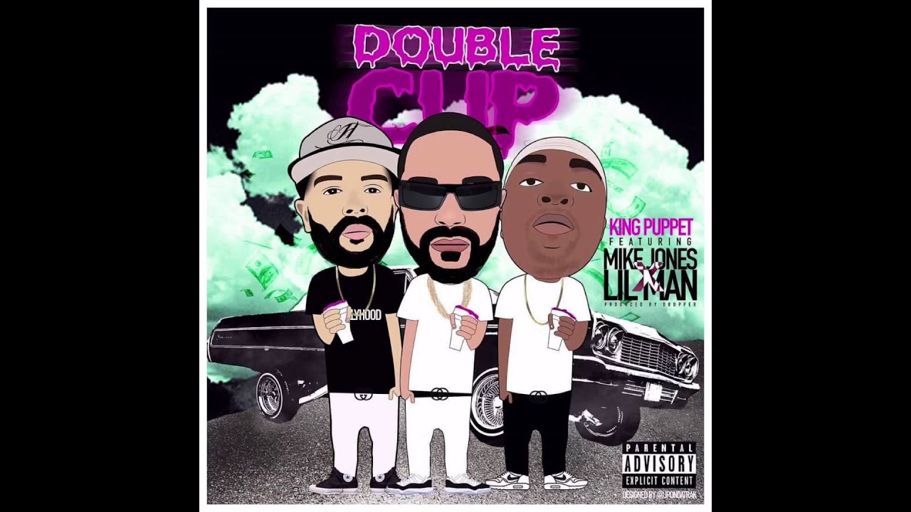 King Puppet - "Double Cup" ft Mike Jones & Lil Man (Prod. By Dropper)