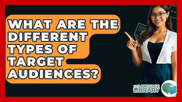 What Are The Different Types Of Target Audiences? - The Language Library