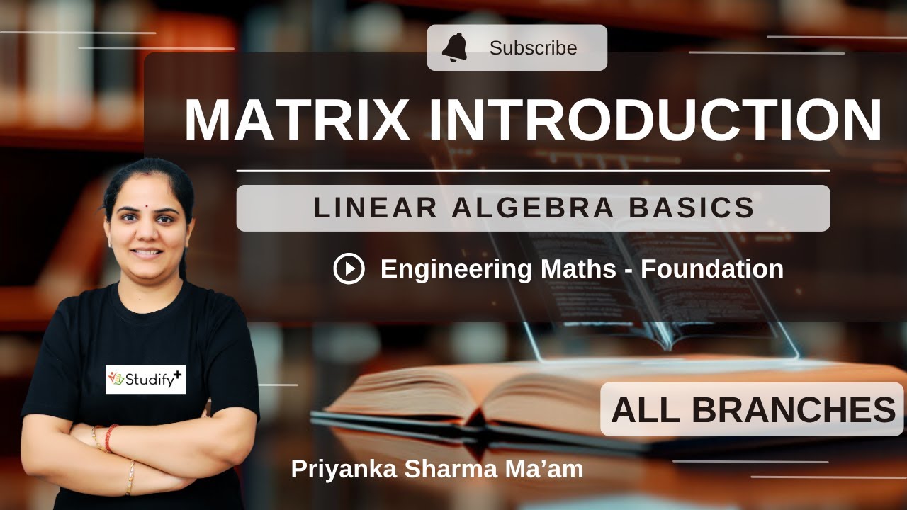 L-1 Matrix Introduction | Linear Algebra Basics | Engineering Maths All ...