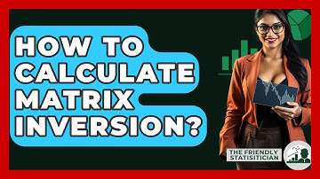 How To Calculate Matrix Inversion? - The Friendly Statistician