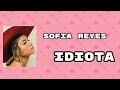 IDIOTA -- SOFIA REYES (LETRA)