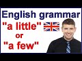 When to use "a little" and "a few" | English grammar rules