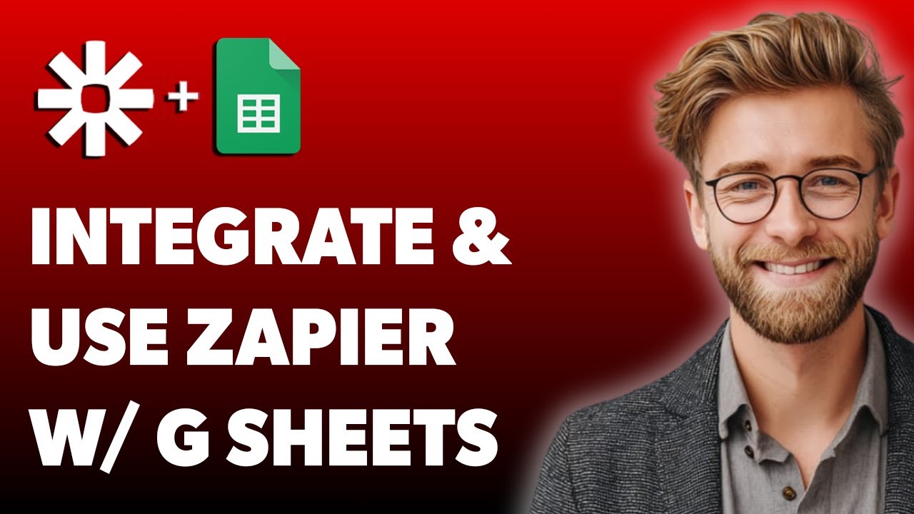How To Integrate And Use Zapier With Google Sheets [2025 Guide] - YouTube