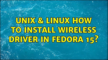 Unix & Linux: How to install wireless driver in Fedora 15? (2 Solutions!!)