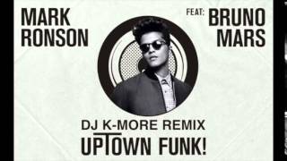 DJ K-MORE & BRUNO MARS & MARK RONSON - Uptown Funk Remix