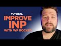 [TUTORIAL] - How to Improve INP With WP Rocket - 2025 Edition