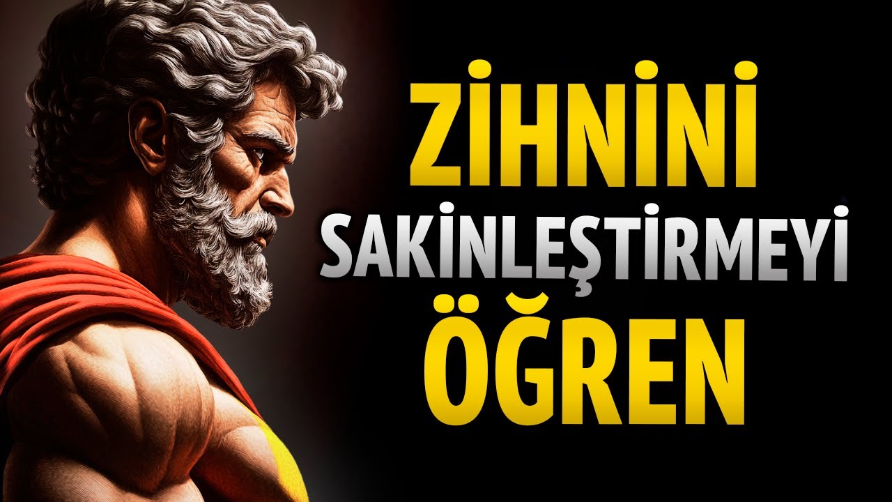 ZİHNİNİ SAKİNLEŞTİRMEK için (9 BASİT STRATEJİ) | STOACILIK