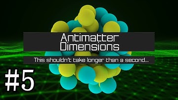 Antimatter Dimensions Gameplay #5 - First Antimatter Galaxy!