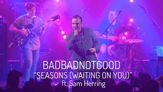 BADBADNOTGOOD | "Seasons (Waiting on You)" ft. Sam Herring | Red Bull Sound Select chords