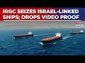 Iran Drops Bombshell: IRGC Releases Footage Of 'Captured' Israel-Linked Vessels In Hormuz | WATCH