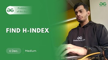 POTD- 06/12/2024 | Find H-Index | Problem of the Day | GeeksforGeeks