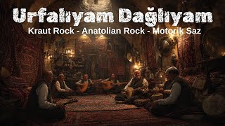 Urfalıyam Dağlıyam Kraut Rock Anatolian Rock Motorik Saz