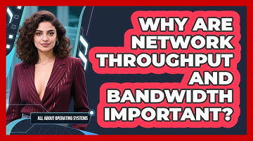 Why Are Network Throughput And Bandwidth Important? - All About Operating Systems