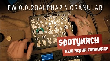 Spotykach Firmware Exploration - 0.0.29alpha2 \ Granular