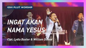 Ingat Akan Nama Yesus (KJ 344/NP 271/PPK 161) | GSKI Pluit Worship