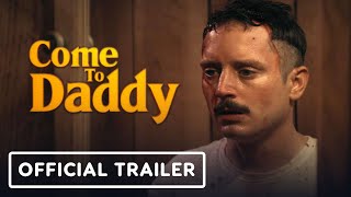 Come to Daddy - Official Trailer (2020) Elijah Wood