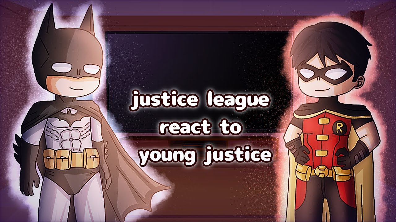 Justice League React To Young Justice // Gacha React