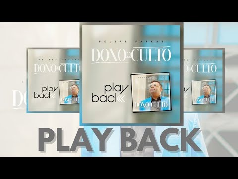 Dono do Culto - PLAY BACK - Felipe Farkas
