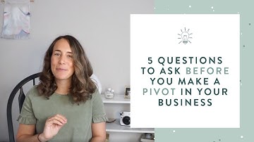 5 Questions to Ask Before You Make a Pivot in Your Business