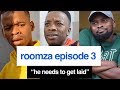ROOMZA EPISODE 3 - “He Needs To Get Laid.” (16L)
