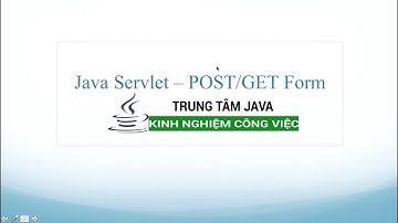 Java Servlet - Đọc dữ liệu từ POST và GET trong HTML Form - Trung Tâm Java Master