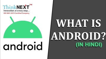 What is Android? (in Hindi) | Introduction to Android | ThinkNEXT Technologies Pvt. Ltd