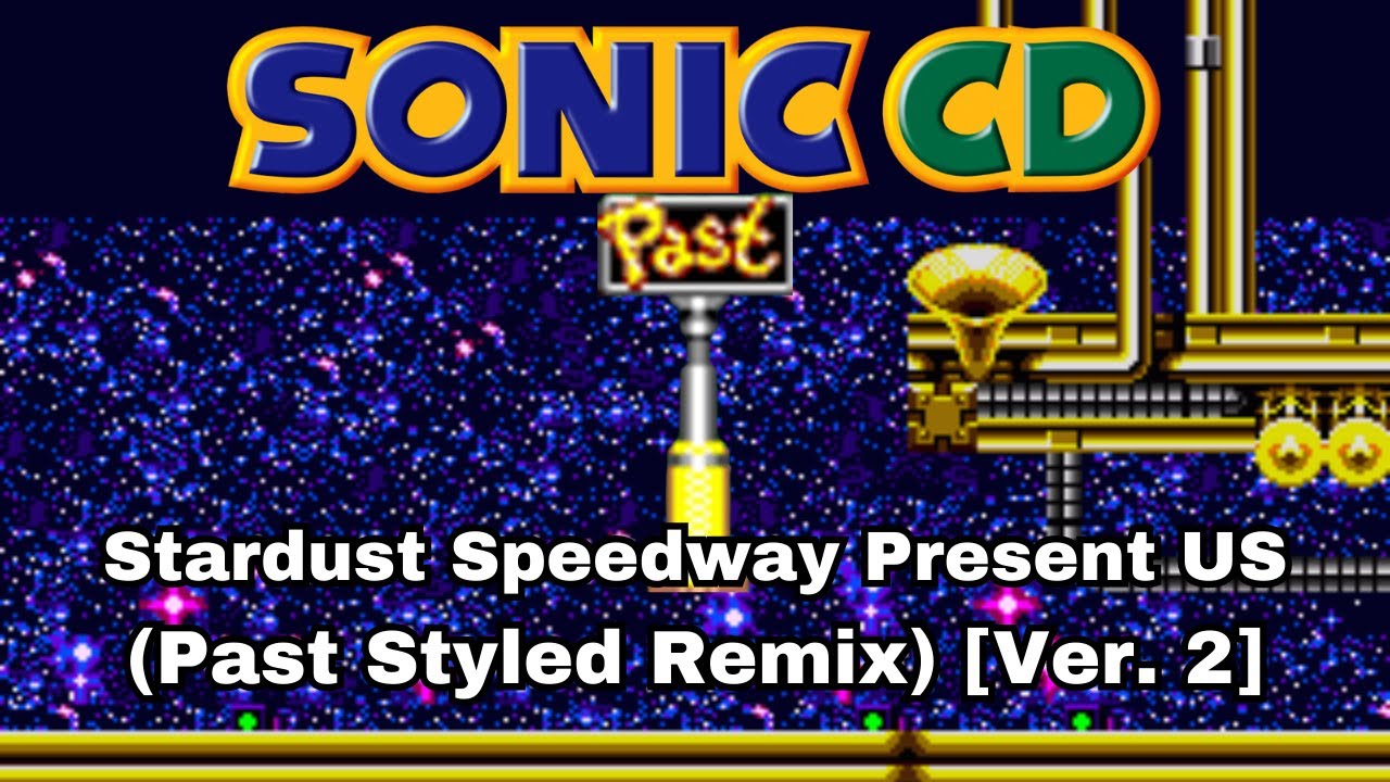 ver-2-sonic-cd-stardust-speedway-present-us-past-styled-remix