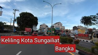 Keliling Kota Sungailiat Bangka //Provinsi Kepulauan Bangka Belitung
