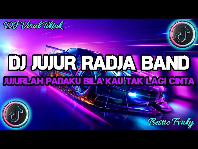 DJ JUJUR RADJA BAND - Jujurlah Padaku Bila Kau Tak Lagi Cinta REMIX VIRAL TIK TOK TERBARU !!! class=