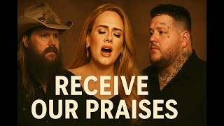 Chris Stapleton Ft Adele & Jelly Roll- Receive Our Praises (Official Video 2025)