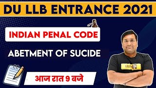 DU LLB ENTRANCE 2021 | Indian Penal Code | abetment of sucide   | By Deepak Sir | 61