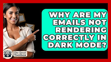 Why Are My Emails Not Rendering Correctly In Dark Mode? - TheEmailToolbox.com