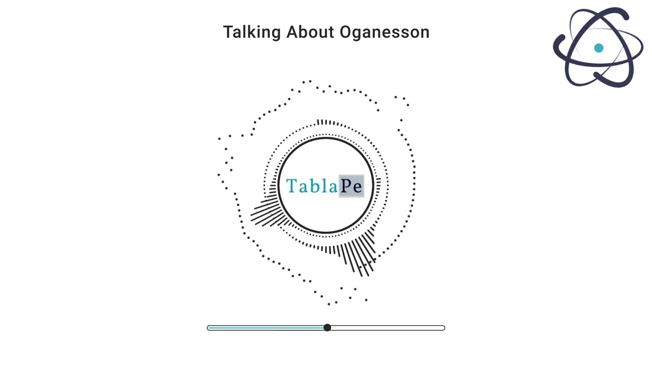 Talking About Elements 118 | Oganesson